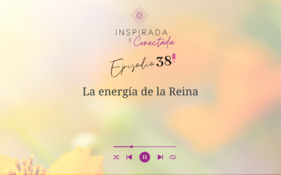 E#38 La energía de la Reina